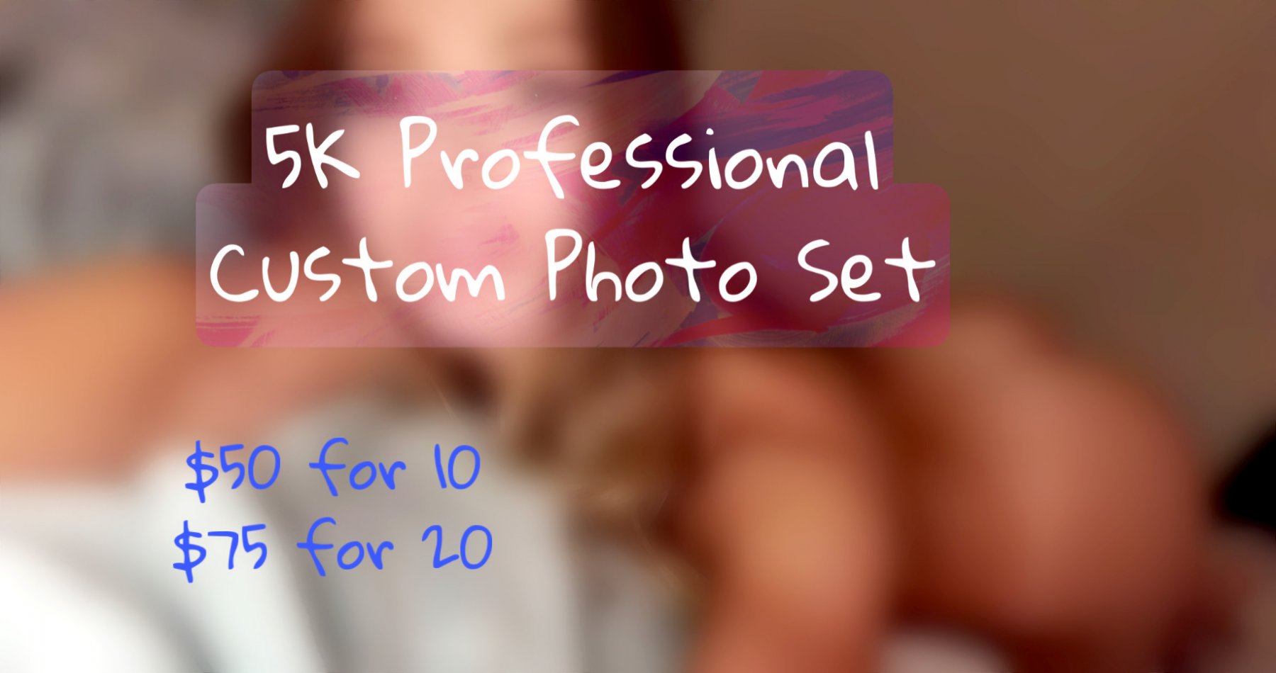 5k HD Custom Photos