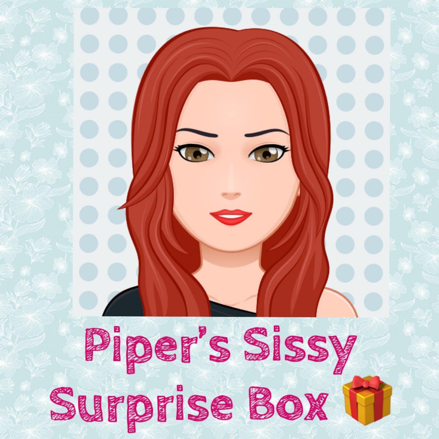 Piper’s Sissy Surprise Box