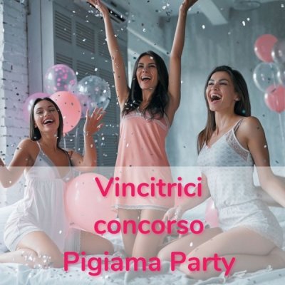 Vincitrici del concorso pigiama party